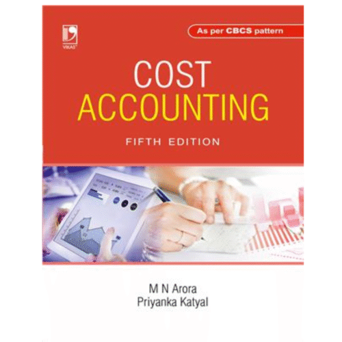 Cost Accounting : As per CBCS pattern, 5/e Author : M N Arora & Priyanka Katyal
