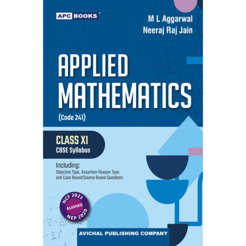 Applied Mathematics Class-XI by M L Aggarwal, Neeraj Raj Jain (2027 examination)